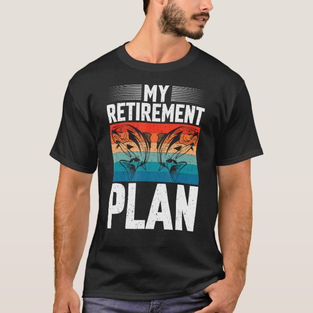 Fishing Dad and Grandpa Retirement Plan T-Shirt (Front)