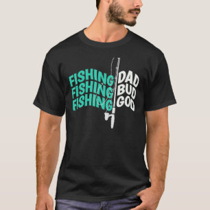 Fishing Dad Bud God Funny Fathers Camping Fishing T-Shirt