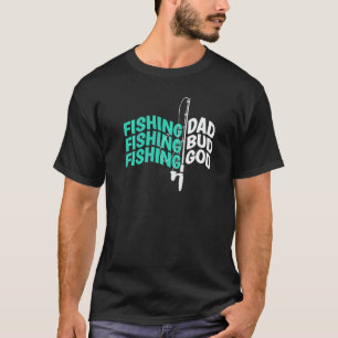 Fishing Dad Bud God Funny Fathers Camping Fishing T-Shirt
