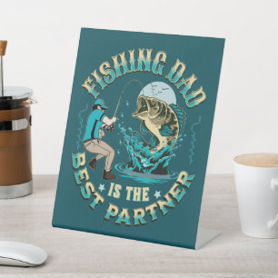 Fishing Dad Is The Best Partner Pedestal Sign
