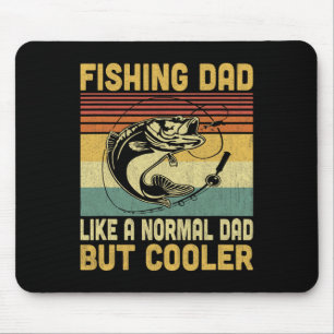 Fishing Dad Like A Normal Dad But Cooler Funny Fis Mouse Mat
