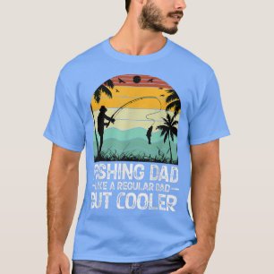 Fishing Dad Like A Reguler Dad But Cooler Father's T-Shirt