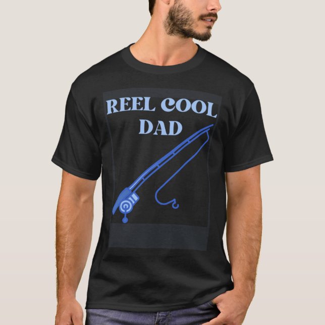 fishing dad reel cool dad fathers day fisherman T-Shirt (Front)