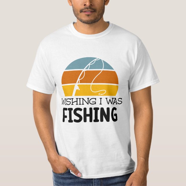 FISHING DAD | WISH I WAS FISHING | Father's Day T-Shirt (Front)