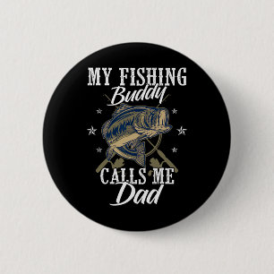 Fishing Dads Fishing Family My Fishing Buddy Calls 6 Cm Round Badge