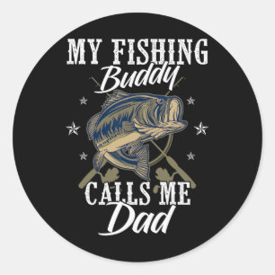 Fishing Dads Fishing Family My Fishing Buddy Calls Classic Round Sticker