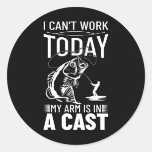 Fishing Design I Can't Work Today My Arm Is In A C Classic Round Sticker