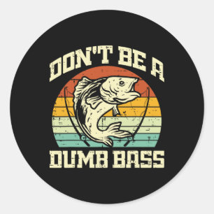 Fishing Dont Be A B Retro Fish Joke Fisherman Men  Classic Round Sticker