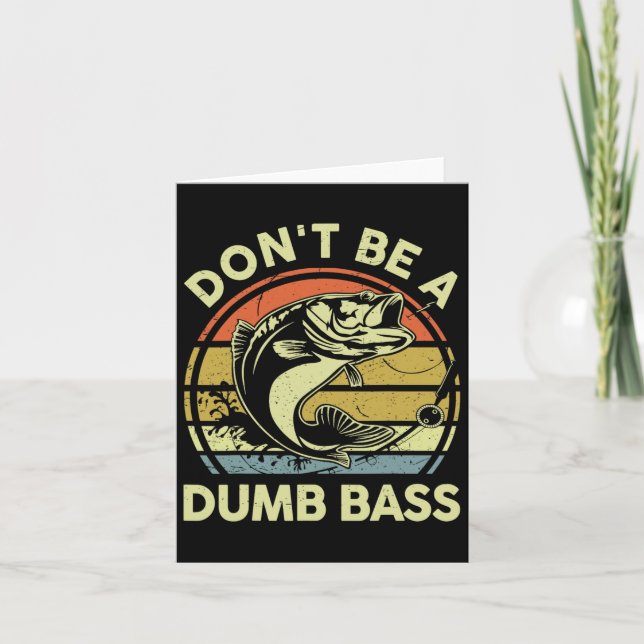 Fishing- Dont Be Dumb B Funny Dad  Card (Front)