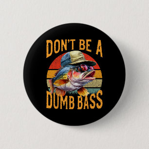 Fishing-dont Be Dumb B Funny Gift 6 Cm Round Badge
