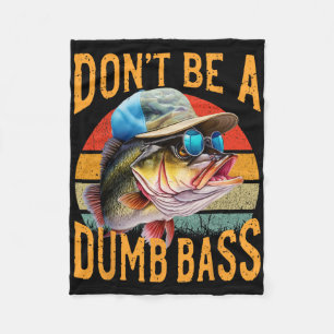 Fishing-dont Be Dumb Byss Funny  Fleece Blanket