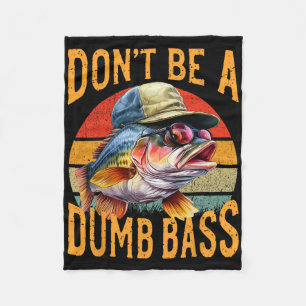 Fishing-dont Be Dumb Byss Funny Gift Fleece Blanket