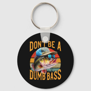 Fishing-dont Be Dumb Byss Funny Key Ring