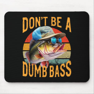 Fishing-dont Be Dumb Byss Funny Mouse Mat