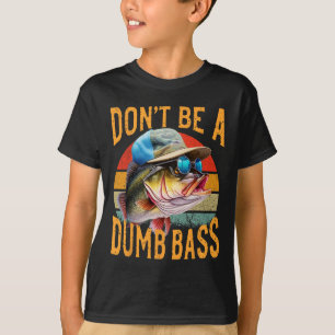 Fishing-dont Be Dumb Byss Funny T-Shirt