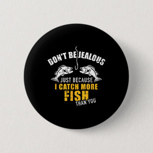 Fishing Don't Be Jealous Just Because I Catch More 6 Cm Round Badge