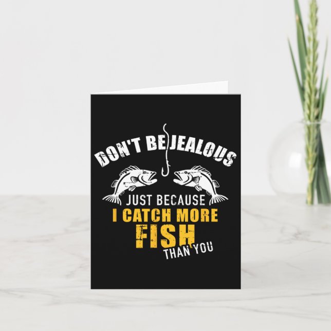 Fishing Don't Be Jealous Just Because I Catch More Card (Front)