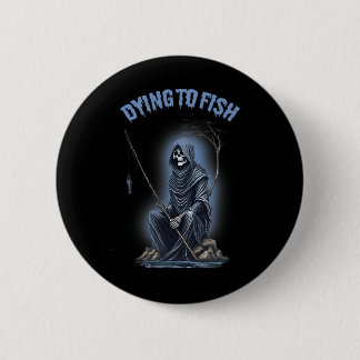 Fishing Dying To Fish Reaper Horror Halloween  6 Cm Round Badge