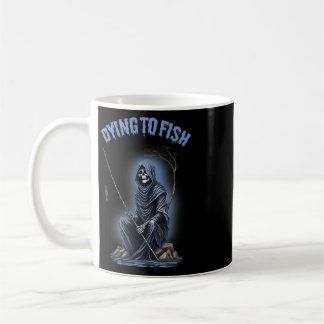 Fishing Dying To Fish Reaper Horror Halloween  Coffee Mug