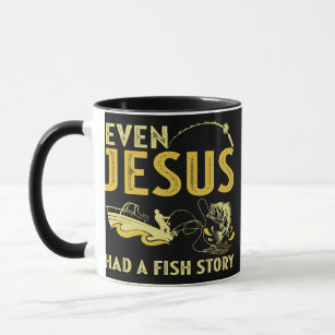 Fishing Even Jesus Had A Fish Story Funny Fishing Mug
