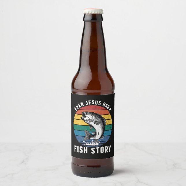 Fishing Even Jesus Had Fish Story Bass Fish Funny  Beer Bottle Label (Front)