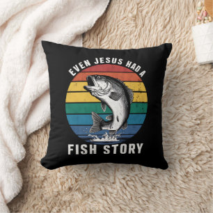 Fishing Even Jesus Had Fish Story Bass Fish Funny Cushion