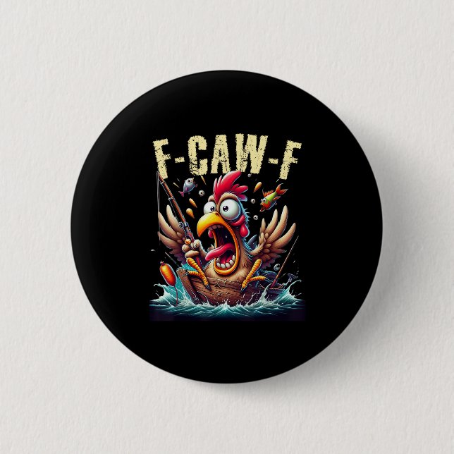 Fishing F-Caw-F Funny Chicken Scream Humor 6 Cm Round Badge (Front)