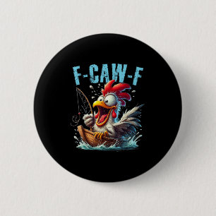 Fishing F-Caw-F Funny Chicken Scream Humor 6 Cm Round Badge