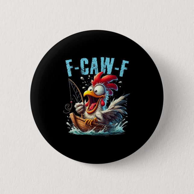 Fishing F-Caw-F Funny Chicken Scream Humor 6 Cm Round Badge (Front)