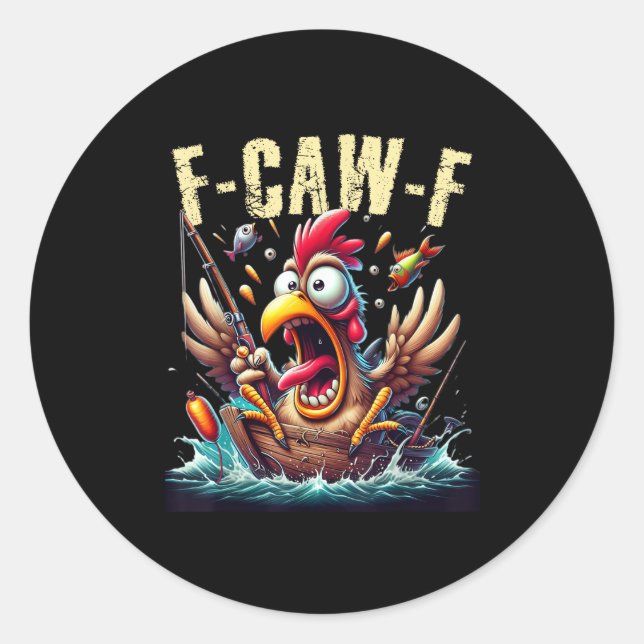 Fishing F-Caw-F Funny Chicken Scream Humor Classic Round Sticker (Front)