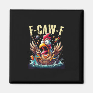Fishing F-Caw-F Funny Chicken Scream Humor Magnet