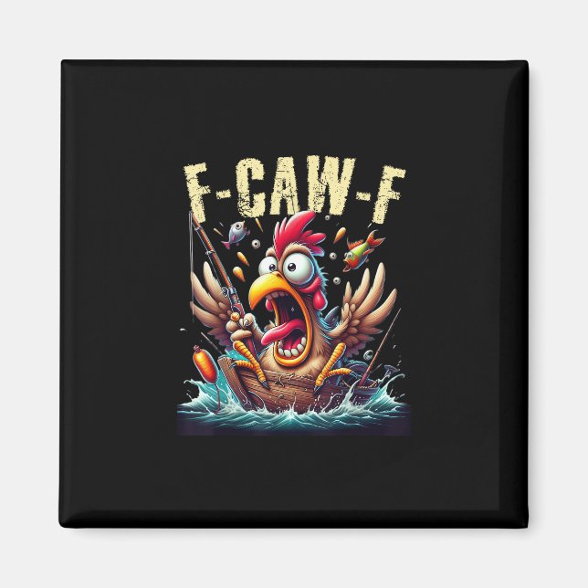 Fishing F-Caw-F Funny Chicken Scream Humor Magnet (Front)