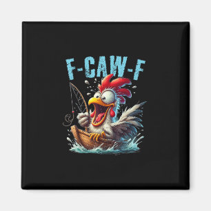 Fishing F-Caw-F Funny Chicken Scream Humor Magnet