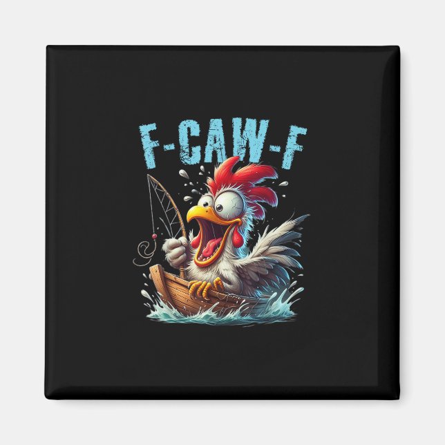 Fishing F-Caw-F Funny Chicken Scream Humor Magnet (Front)