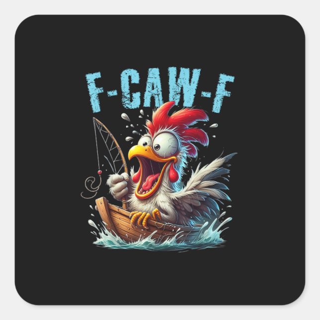 Fishing F-Caw-F Funny Chicken Scream Humor Square Sticker (Front)