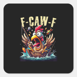 Fishing F-Caw-F Funny Chicken Scream Humor Square Sticker
