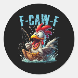 Fishing F-caw-f Funny Chicken Scream Humour _1 Classic Round Sticker