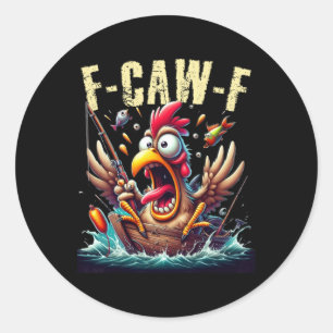 Fishing F-caw-f Funny Chicken Scream Humour Classic Round Sticker