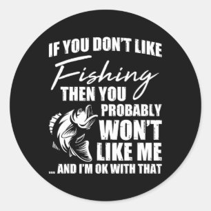 Fishing Fish Hunting Saying Sarcastic Funny Fisher Classic Round Sticker