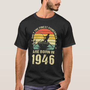 Fishing Fisherman 1946 76th Birthday  For 76 Year  T-Shirt