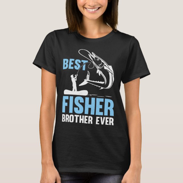 Fishing Fisherman Brother Fisher Fish  1 T-Shirt (Front)