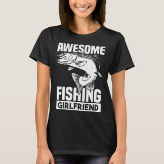 Fishing Fisherman Girlfriend Fisher Fish T-Shirt