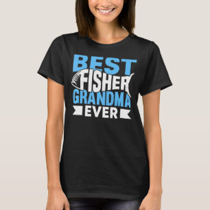 Fishing Fisherman Grandmother Fisher Grandma Mum F T-Shirt