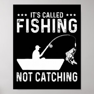 Fishing Fisherman - It's Called Fishing Not Catchi Poster