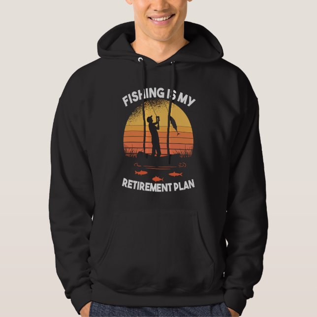 Fishing Fishing is my retirement plan Hoodie (Front)