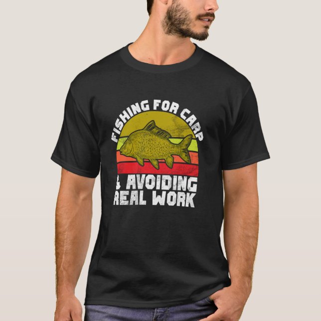 Fishing for Carp and Avoiding Real Work Carp Fishi T-Shirt (Front)