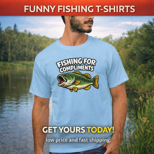 Fishing for Compliments- Funny Fishing T-Shirt