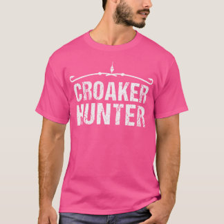 Fishing For Men Croaker Hunter T-Shirt