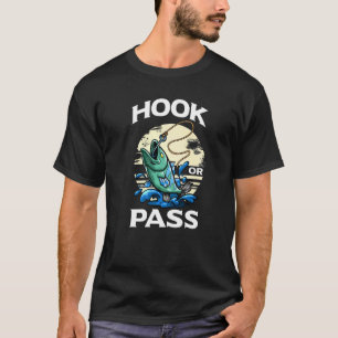 Fishing For Men For Fisherman Hook Or Pass T-Shirt