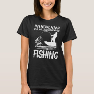 Fishing For Men Women Fisherman Bait Boat Trip T-Shirt